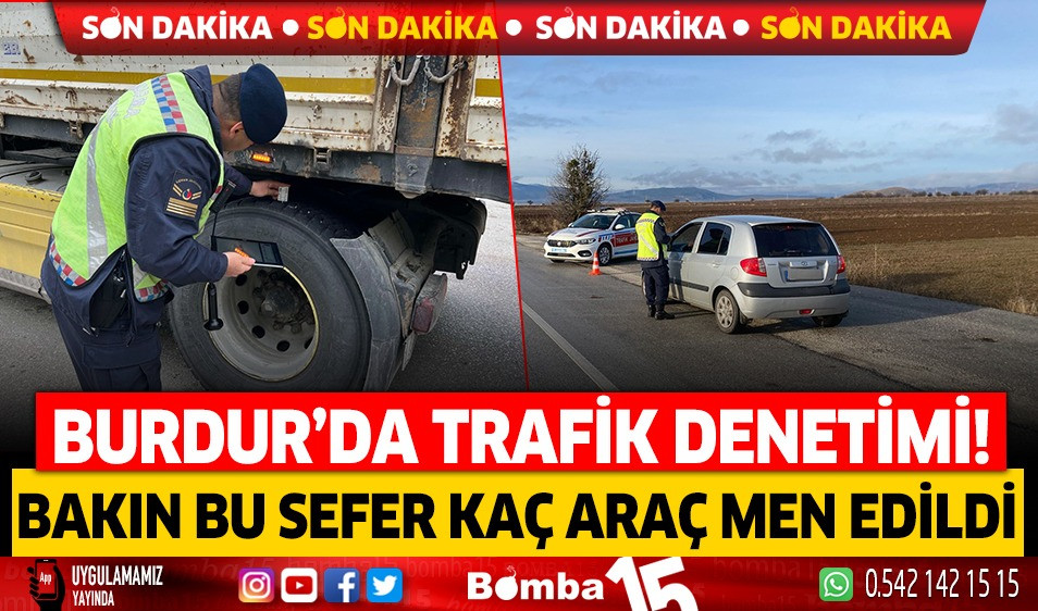 Burdur Da Trafik Denetimi Bak N Bu Sefer Ka Ara Men Edildi Burdur