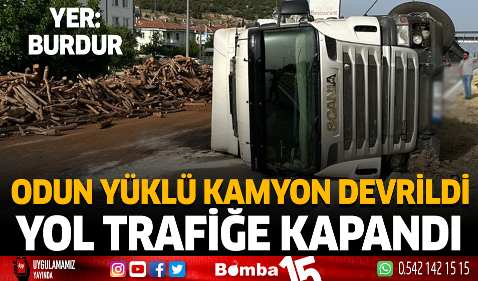 Odun Y Kl Kamyon Devrildi Yol Trafi E Kapand Burdur Haber Burdur