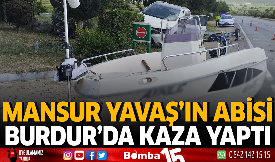 Mansur Yavaş ın Abisi Burdur da Kaza Yaptı Burdur Haber Burdur