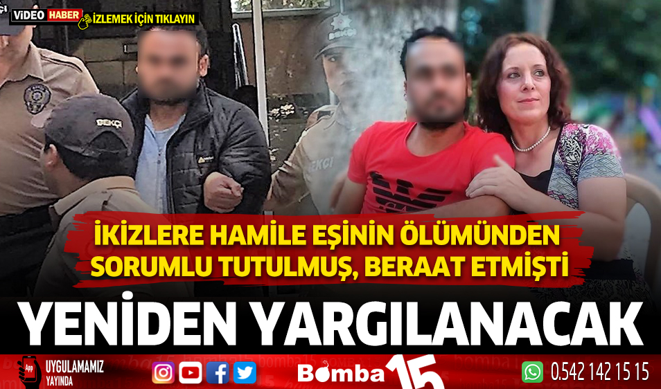 İkizlere hamile eşinin ölümünden sorumlu tutulmuş beraat etmişti