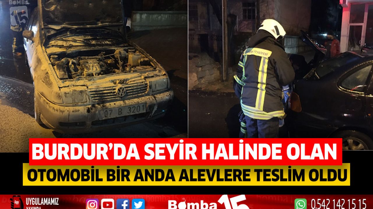 Burdur Da Seyir Halinde Olan Otomobil Bir Anda Alevlere Teslim Oldu