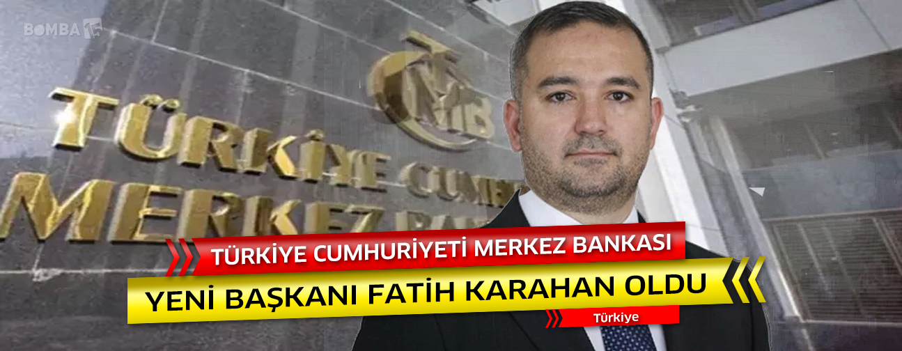 TCMB yeni başkanı Fatih Karahan oldu