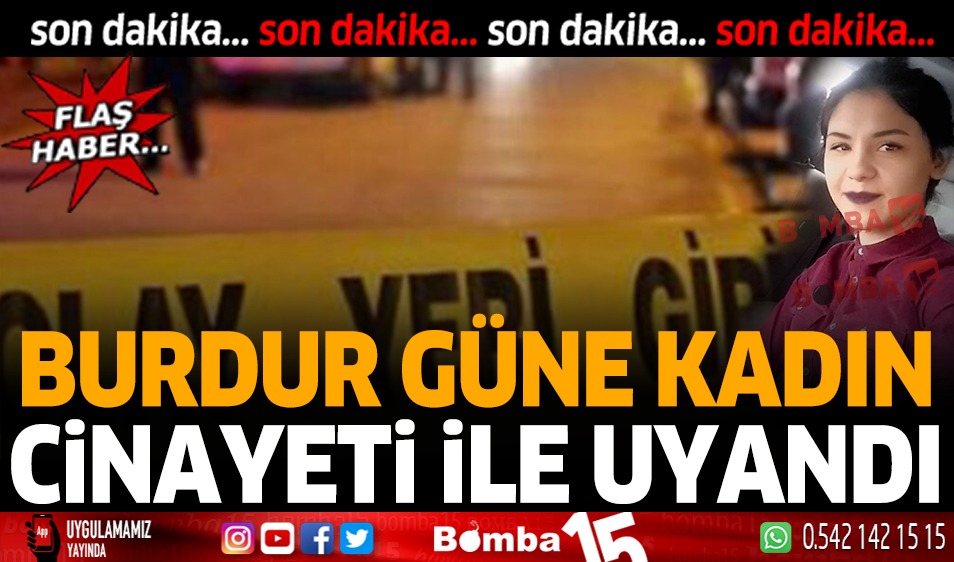 Burdur Güne Kadın Cinayeti İle Uyandı - Burdur Haber, Burdur Haberleri ...