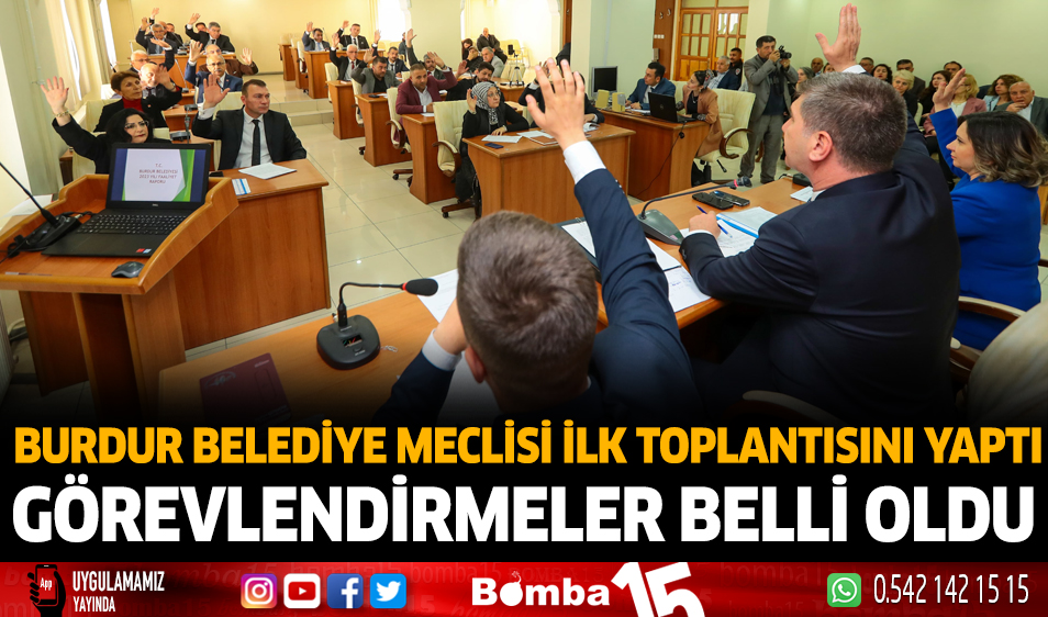 Burdur Belediye Meclisi İlk Toplantısını Yaptı Görevlendirmeler Belli ...