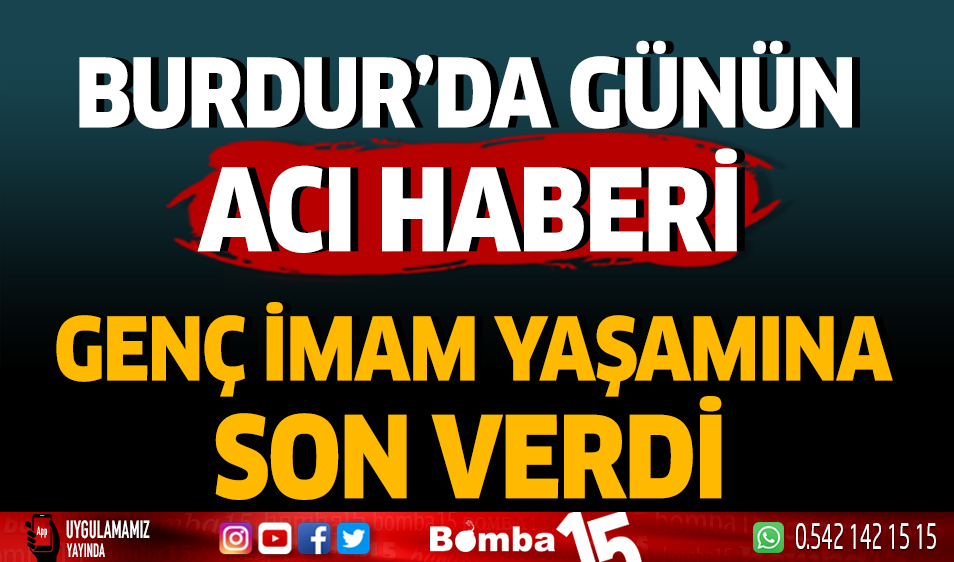 Burdur'da Günün Acı Haberi Genç İmam Yaşamına Son Verdi - Burdur Haber ...