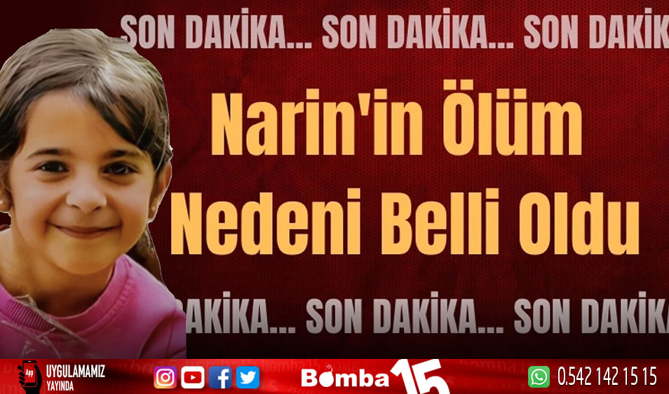 Narin'in ölüm nedeni belli oldu