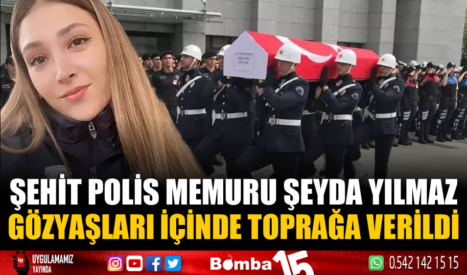 Şehit Polis Şeyda Yılmaz son yolculuğuna uğurlandı