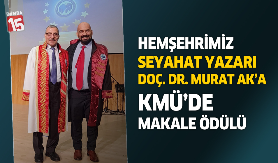 Hemşehrimiz seyahat yazarı Doç. Dr. Murat Ak’a KMÜ’de makale ödülü ...