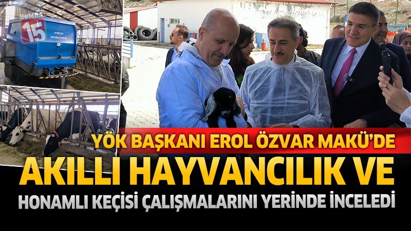 YÖK Başkanı Erol Özvar MAKÜ’de: Akıllı Hayvancılık ve Honamlı Keçisi Çalışmaları Yerinde İnceledi