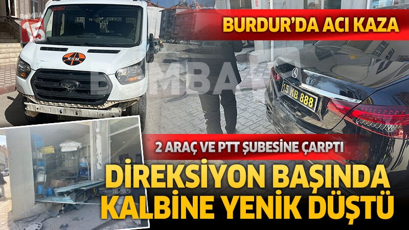 Burdur'da Direksiyon Başında Kalp Krizi Geçiren Sürücü Hayatını Kaybetti