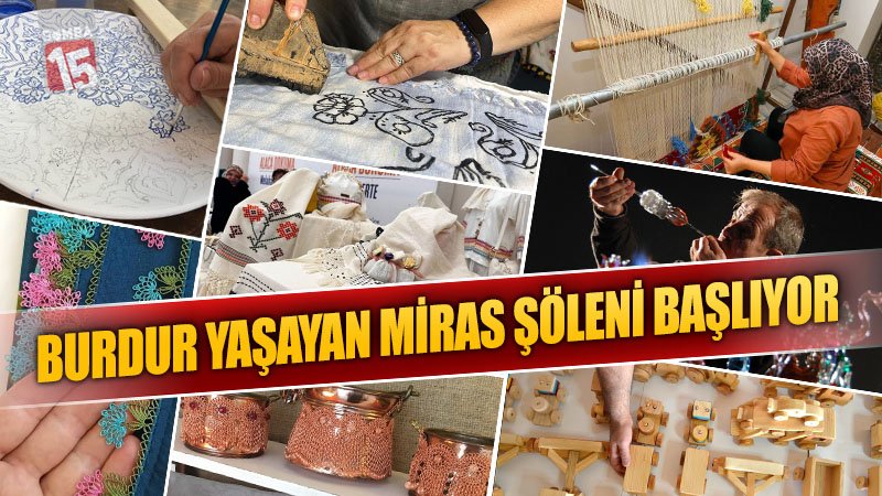 Burdur’da Yaşayan Miras Şöleni Başlıyor: 3 Gün Boyunca Kültür ve Sanat Dolu Etkinlikler