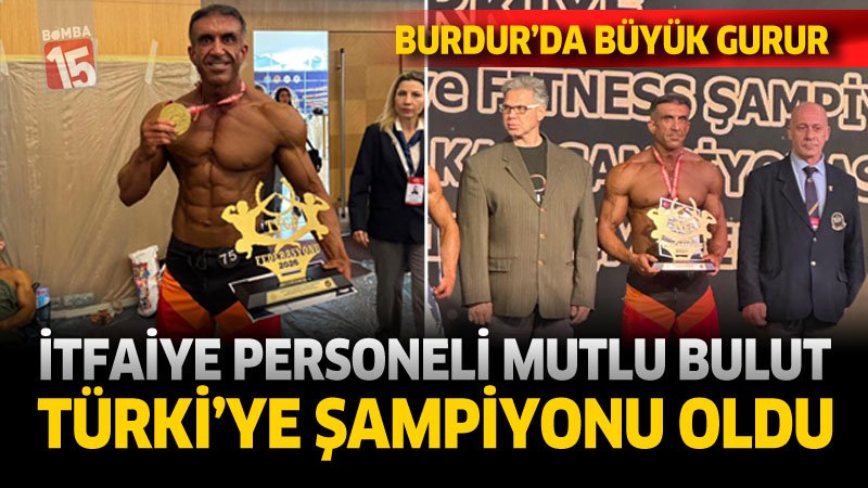 Burdur’a Büyük Gurur: İtfaiye Personeli Mutlu Bulut Türkiye Şampiyonu Oldu