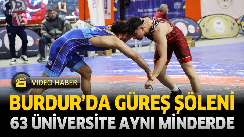 Burdur’da Güreş Şöleni: 63 Üniversite Aynı Minderde