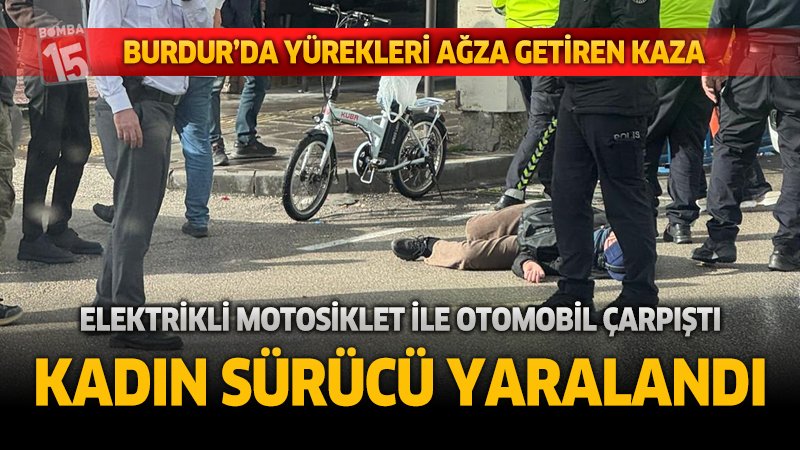 Burdur Gazi Caddesi’nde Korkutan Kaza: Elektrikli Motosiklet Sürücüsü Yaralandı