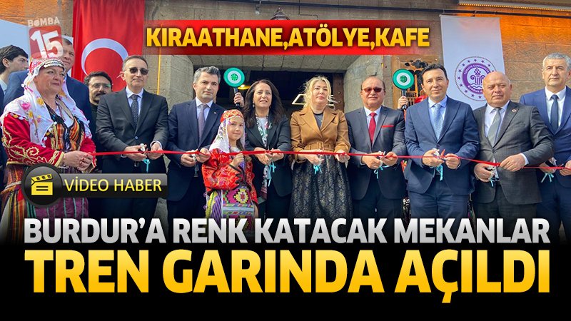 Burdur'a Renk Katacak Mekanlar Tren Garında Açıldı