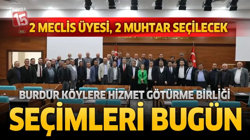 Burdur Köylere Hizmet Götürme Birliği seçimleri bugün