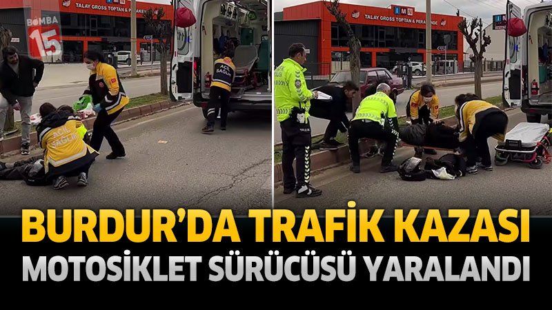 Burdur’da Trafik Kazası: Motosiklet Sürücüsü Yaralandı