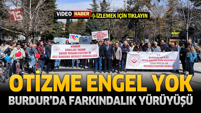 Otizme Engel Yok Burdur'da Farkındalık Yürüyüşü