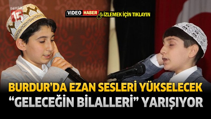 Burdur, “Geleceğin Bilalleri” 3. Bölge Final Yarışmasına Ev Sahipliği Yapacak