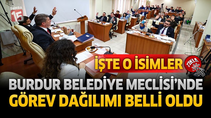 Burdur Belediye Meclisi’nde Görev Dağılımı Belli Oldu İşte O İsimler