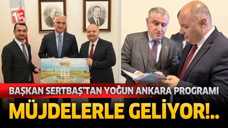Gölhisar Belediye Başkanı İbrahim Sertbaş Ankara ziyaretinden müjdelerle dönüyor