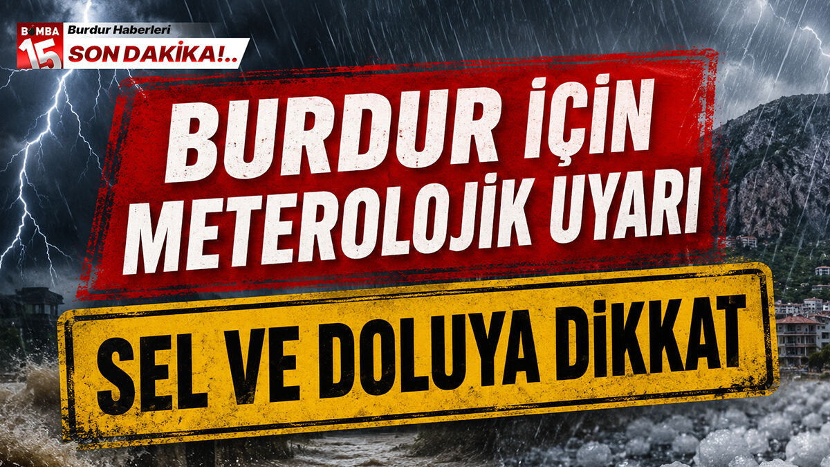 Burdur’un Doğusuna Kuvvetli Yağış Uyarısı