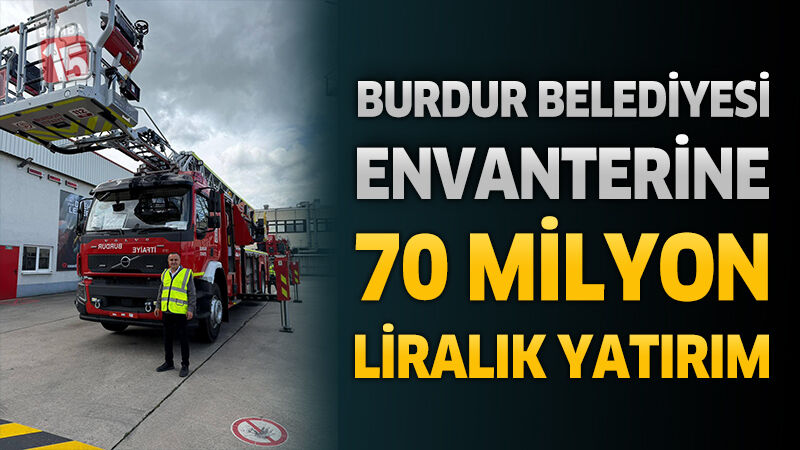 Burdur Belediyesi Envanterine 42 Metrelik Güçlü Takviye