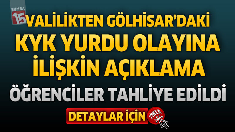 Valilikten Gölhisar’daki KYK Yurdu Olayına İlişkin Açıklama: Öğrenciler Tahliye Edildi