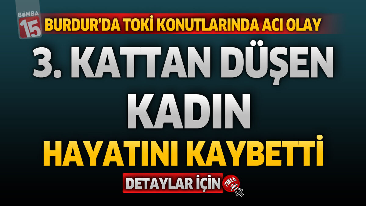 Burdur’da TOKİ Konutlarında Acı Olay: 3. Kattan Düşen Kadın Hayatını Kaybetti