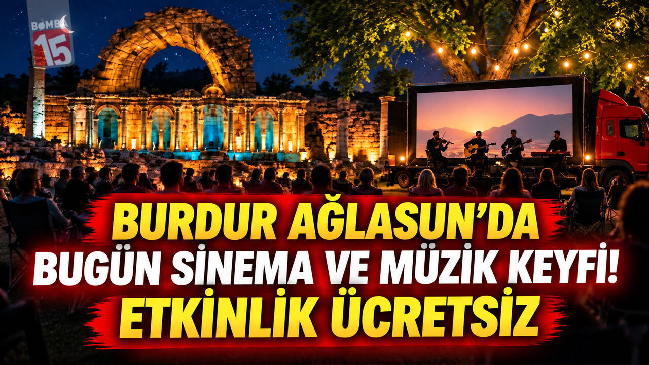 Burdur Ağlasun’da Bugün Sinema ve Müzik Keyfi! Etkinlik Ücretsiz