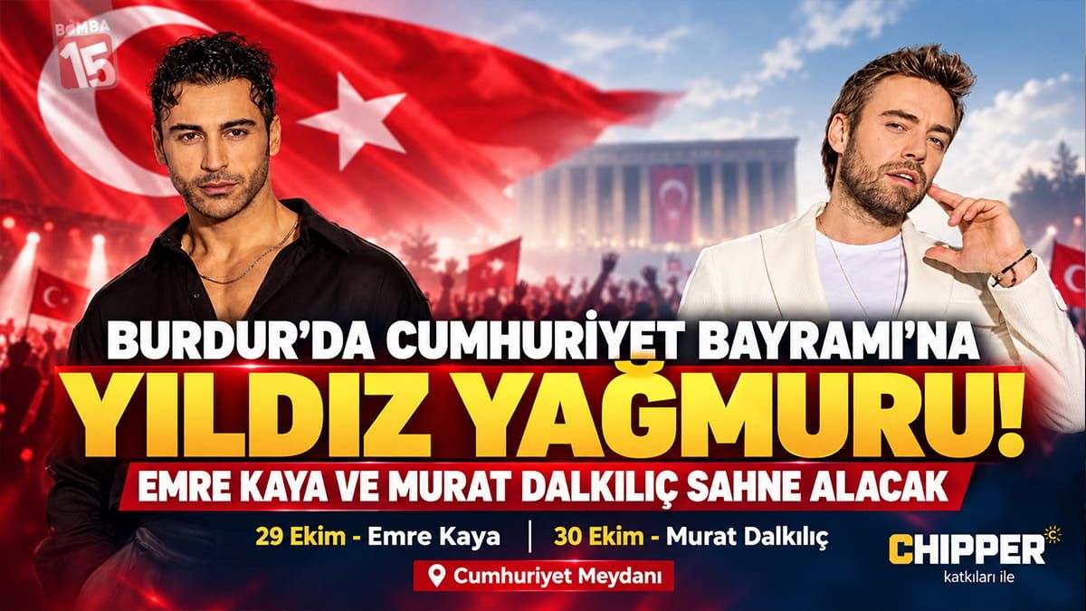 Burdur'da Cumhuriyet Bayramında Murat Dalkılıç ve Emre Kaya sahne alacak