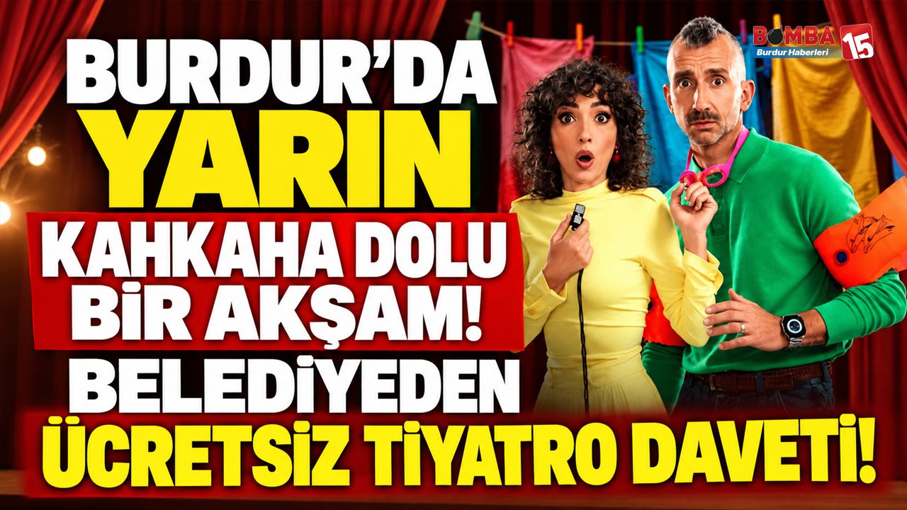 Burdur’da Yarın Kahkaha Dolu Bir Akşam! Belediyeden Ücretsiz Tiyatro Daveti