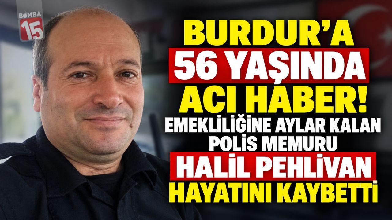 Burdur’a 56 Yaşında Acı Haber! Emekliliğine Aylar Kalan Polis Memuru Halil Pehlivan Hayatını Kaybetti