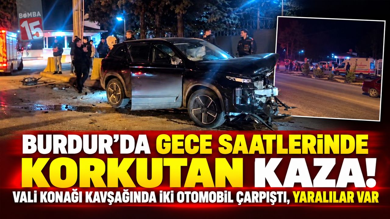 Burdur’da Gece Saatlerinde Korkutan Kaza! Vali Konağı Kavşağında İki Otomobil Çarpıştı, Yaralılar Var