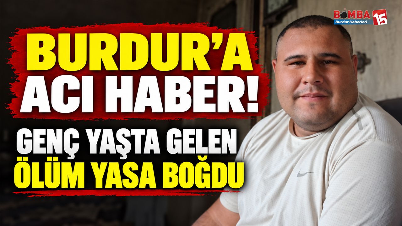 Burdur’da Genç Yaşta Gelen Ölüm! Alperen Ural’dan Acı Haber