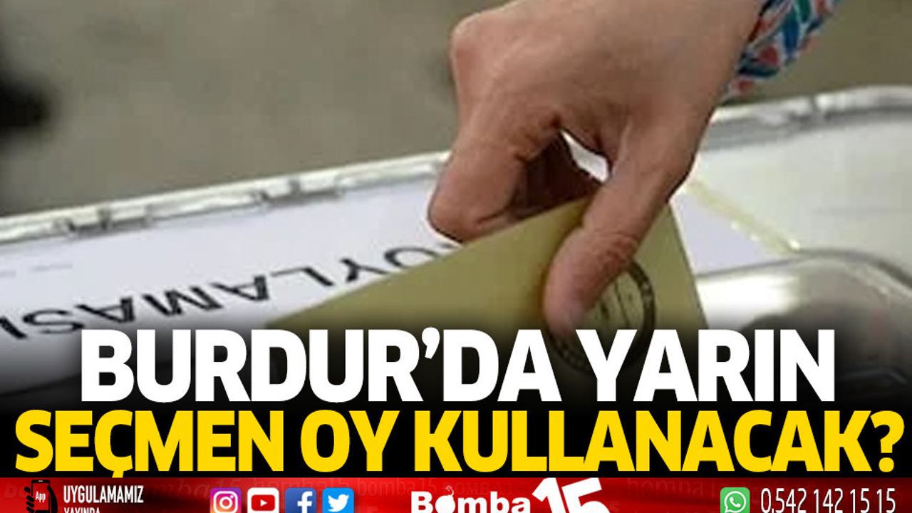 Burdur'da kaç seçmen oy kullanacak?