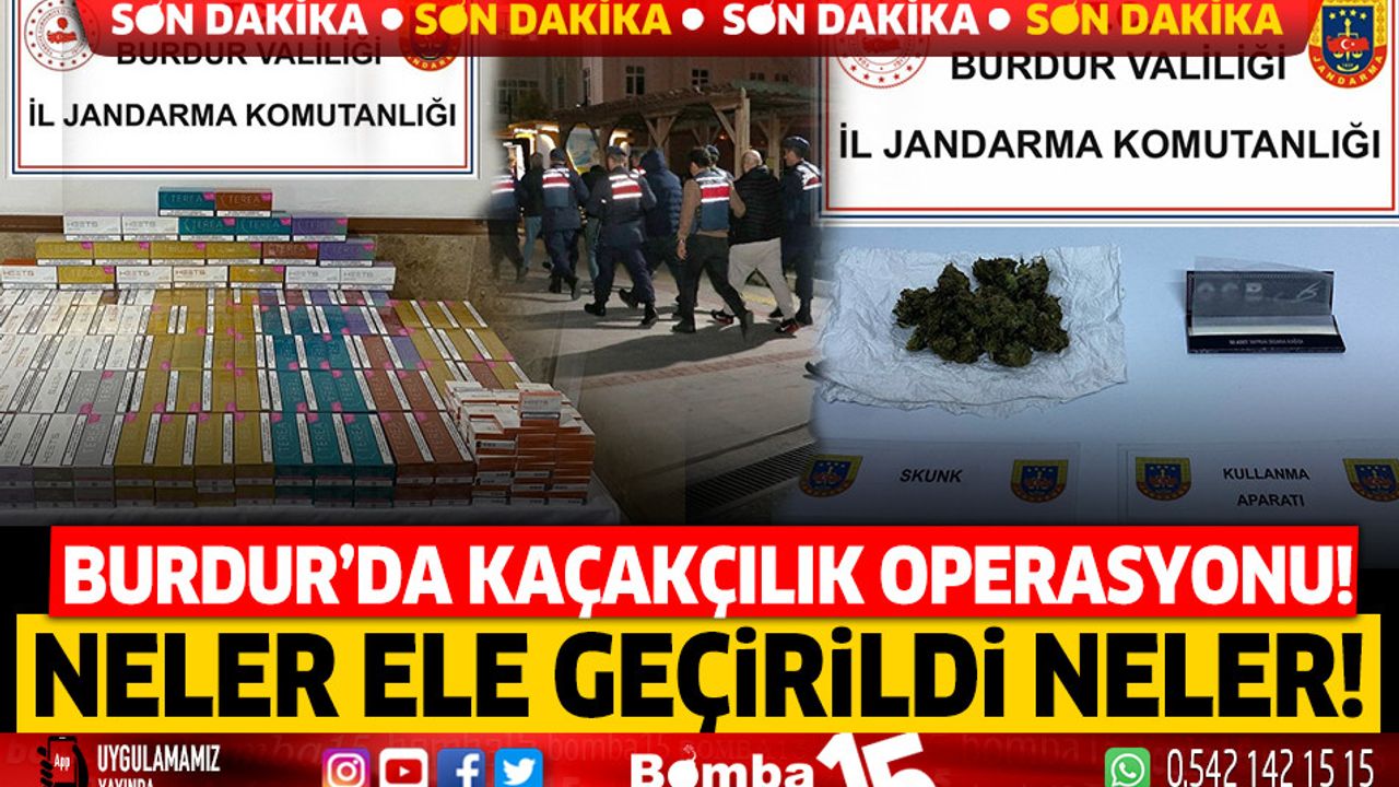 Burdur'da kaçakçılık operasyonu! neler ele geçirildi neler..