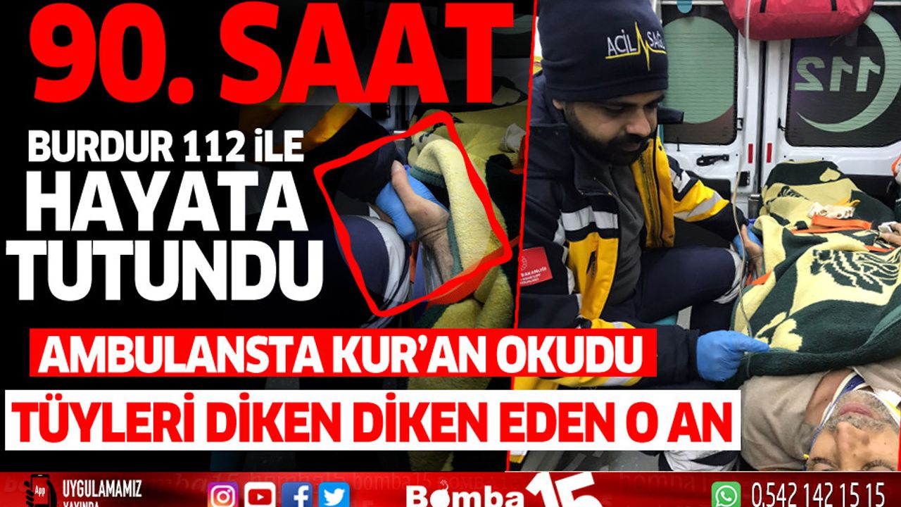 Depremzede Burdur 112 ambulansında Kur'an okudu: Tüyleri diken diken eden o an 