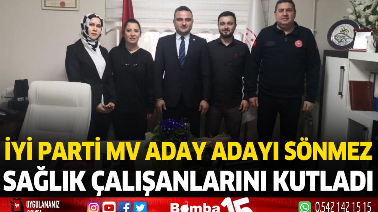 İYİ Parti Milletvekili Aday Adayı Sönmez, sağlık çalışanlarını kutladı