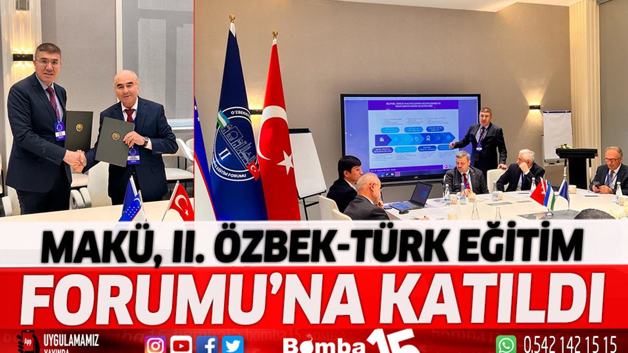 MAKÜ,II. Özbek-Türk Eğitim Forumu’na Katıldı