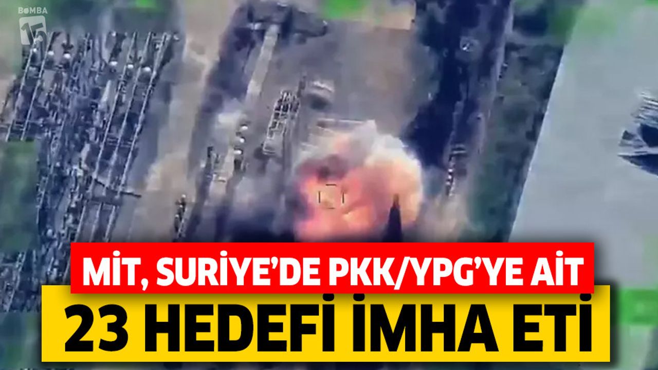 MİT, Suriye'de PKK/YPG 'ye ait 23 hedefi imha etti.