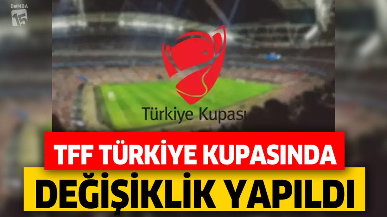TFF Türkiye Kupasında değişiklik yapıldı.