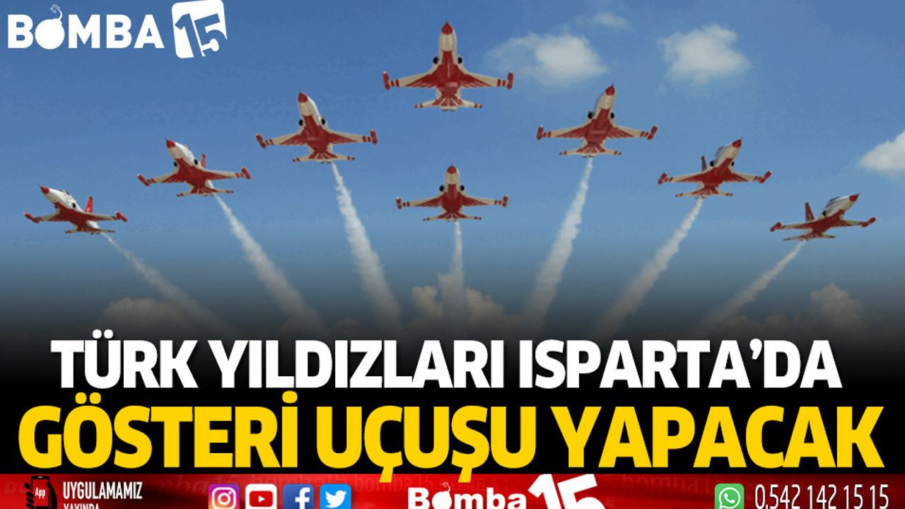 Türk yıldızları Isparta'da gösteri uçuşu yapacak.