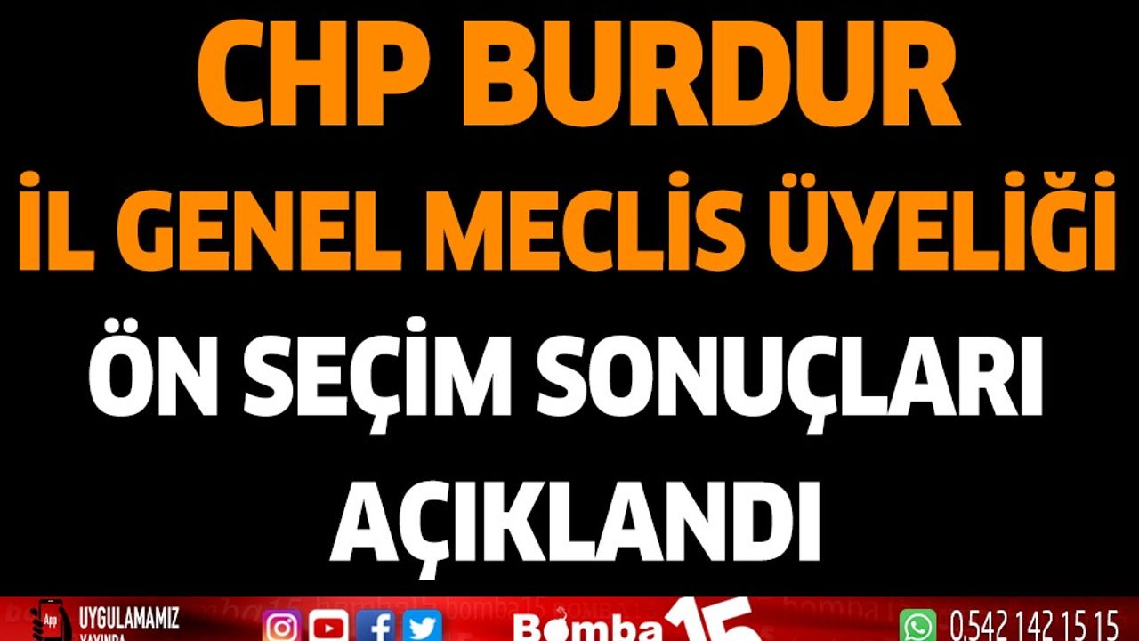 CHP Burdur İl Genel Meclisi Üyeliği Ön seçim sonuçları açıklandı