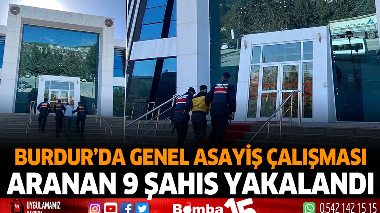 Burdur'da aranan 9 şahıs yakalandı!