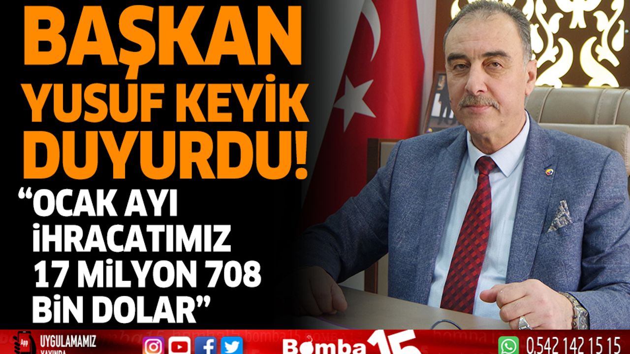 Burdur'un Ocak ayı ihracatı 17 milyon 708 bin dolar