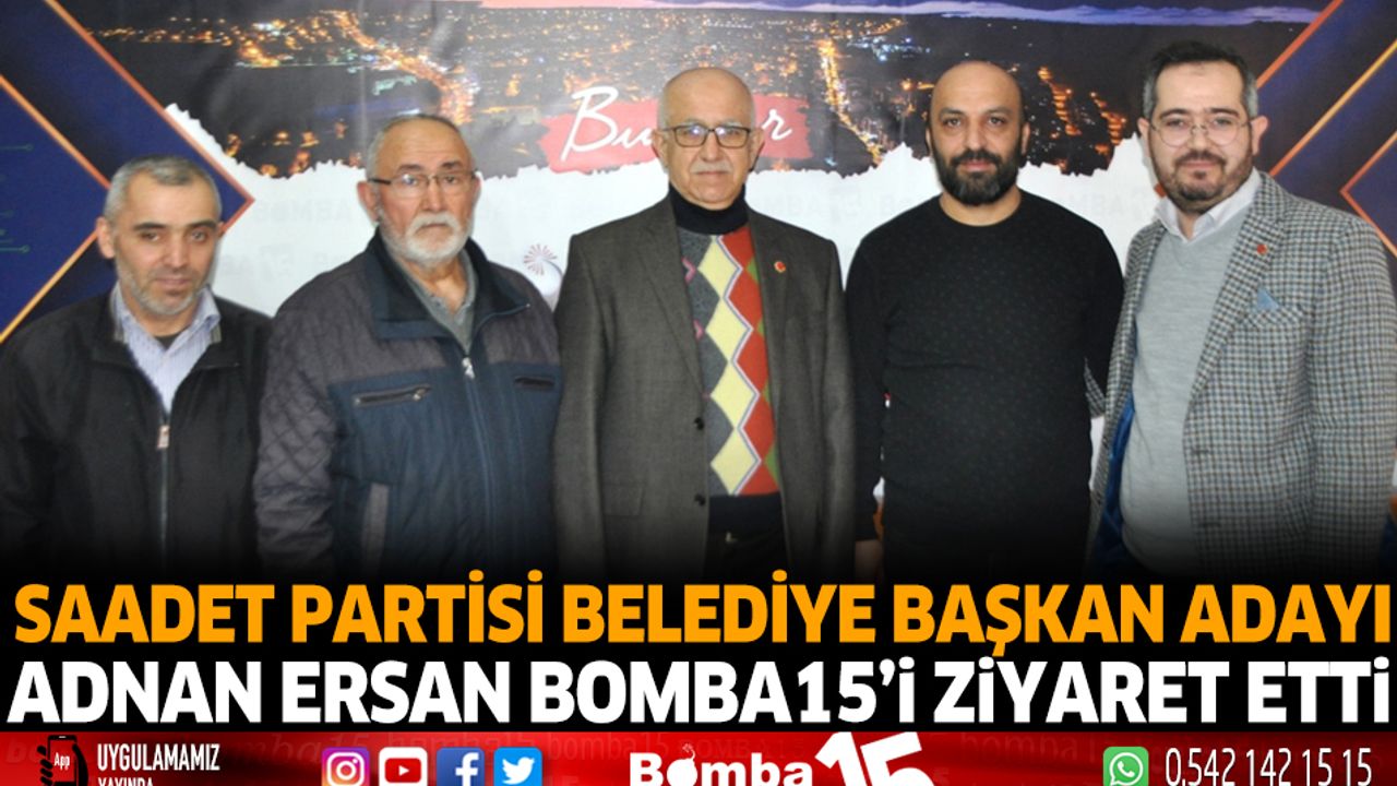 Saadet Partisi Belediye Başkan Adayı Adnan Ersan Bomba15’i Ziyaret etti