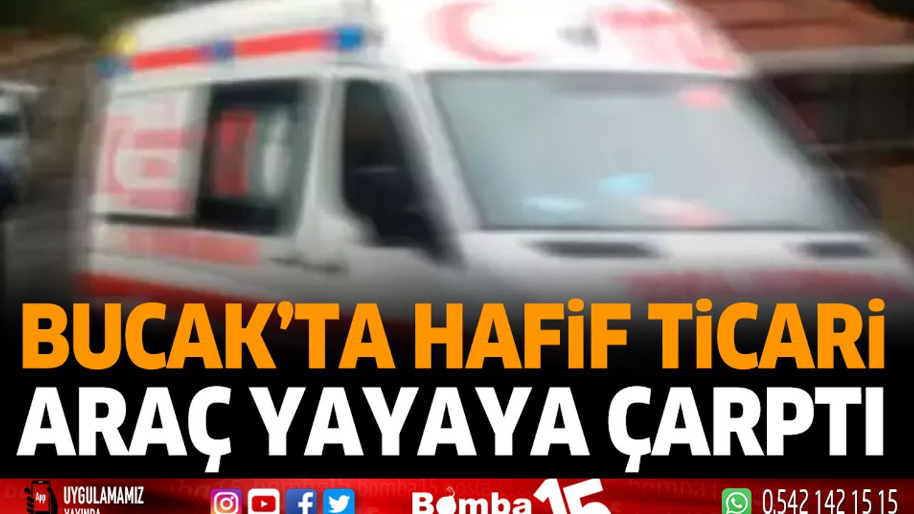 Bucak'ta Hafif Ticari Araç Yayaya Çarptı