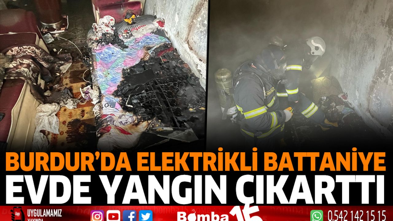 Burdur'da elektrikli battaniye evde yangın çıkarttı