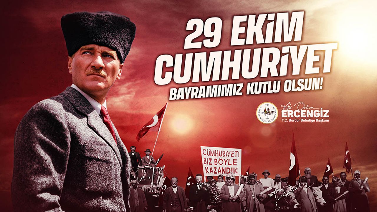 Burdur Belediye Başkanı Ali Orkun Ercengiz'den, 29 Ekim Cumhuriyet Bayramı mesajı